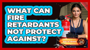 What Can Fire Retardants Not Protect Against? - Inside the Firehouse
