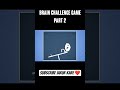 BRAIN CHALLENGE GAME  part  2 🎯 #totalgaming #vishalvhb #shorts