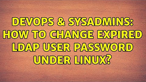 DevOps & SysAdmins: How to change expired LDAP user password under linux? (2 Solutions!!)