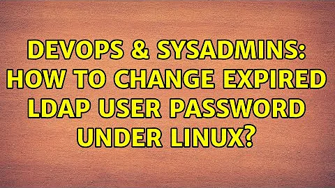 DevOps & SysAdmins: How to change expired LDAP user password under linux? (2 Solutions!!)