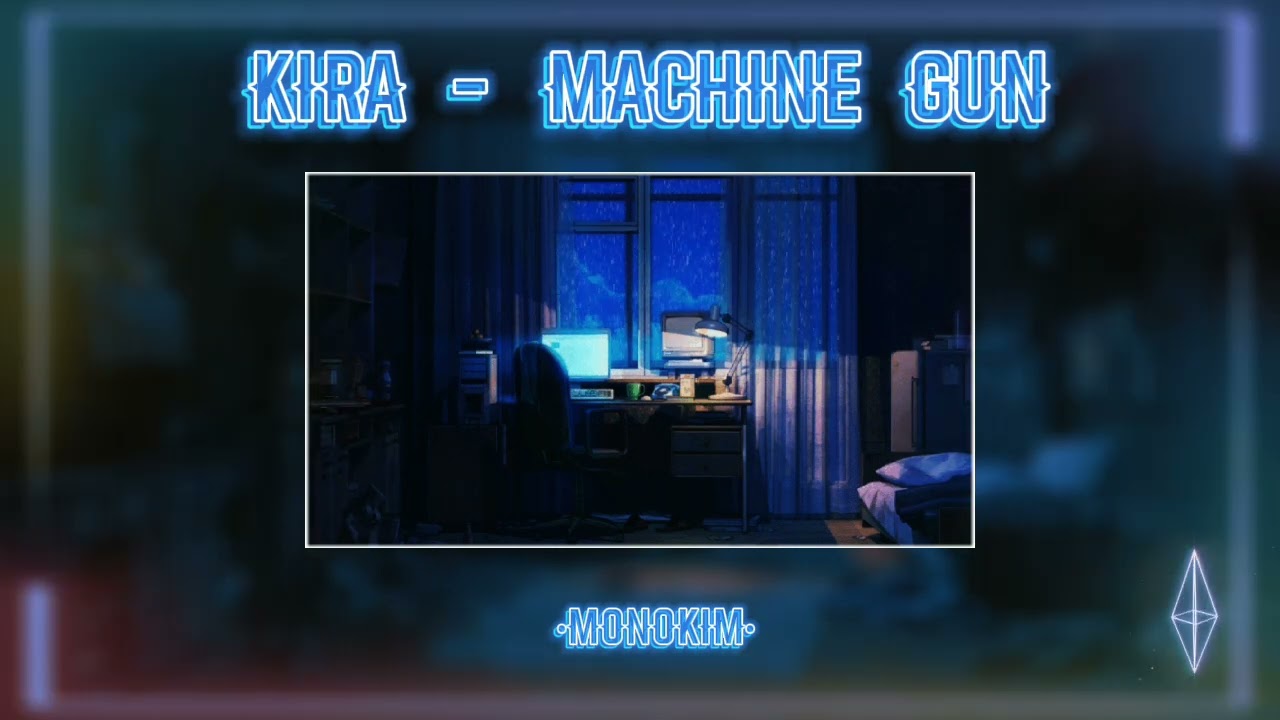 Kira - Machine Gun // slowed + reverb