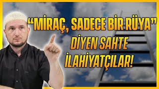 “Miraç, Sadece Bir Rüya” Diyen Sahte İlahiyatçılar - Bu Kediyse, Et Nerde? / Kerem Önder