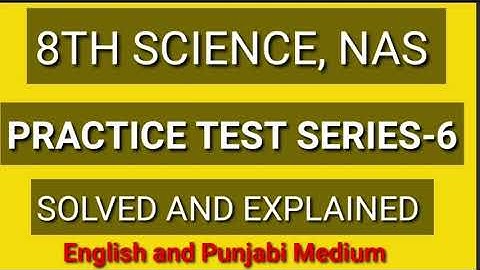 8TH SCIENCE, NAS BASED QUESTION, PRACTICE TEST SERIES-6