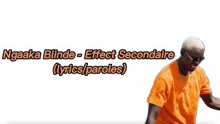 Ngaaka Blinde - Effect Secondaire (lyrics/paroles) #Senegal