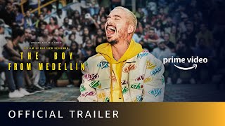 The Boy From Medellin - Official Trailer | J Balvin | Matthew Heineman | Amazon Prime Video