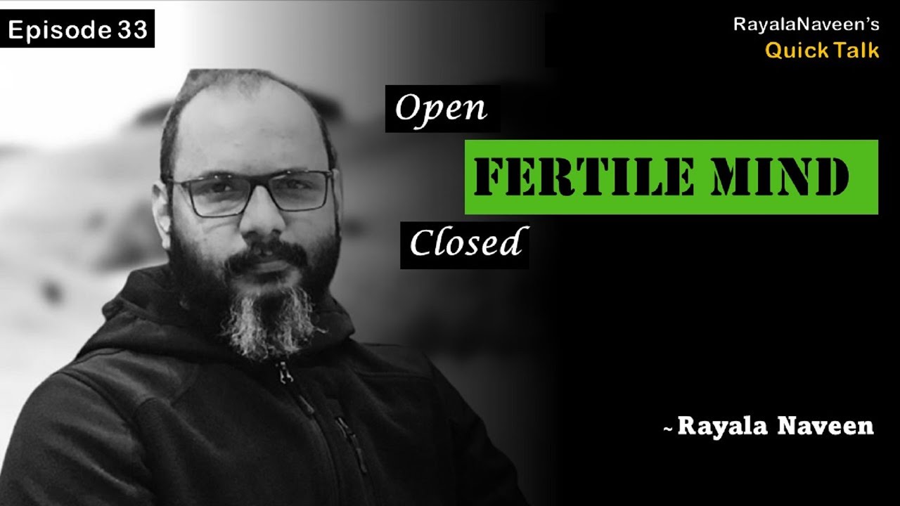 FERTILE MIND | OPEN AND CLOSED MIND | Rayala Naveen | Episode 33