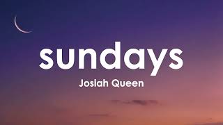 Josiah Queen - sundays (Lyrics)