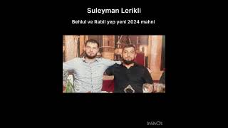 Suleyman Lerikli -Behlul ve Rabil  Yep yeni 2024 Resimi