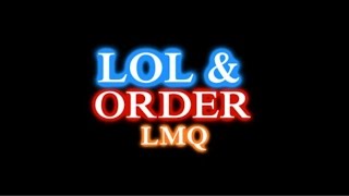 LoL & Order: LMQ.