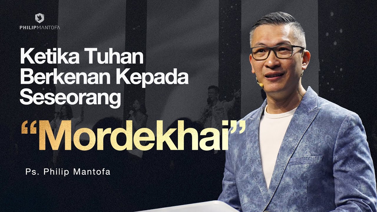 Ketika Tuhan Berkenan Kepada Seseorang: Mordekhai (Official Philip Mantofa)