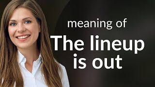 The Lineup Is Out: Decoding the Phrase