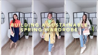 Building a Sustainable Spring Wardrobe: 10 Tips + Lookbook