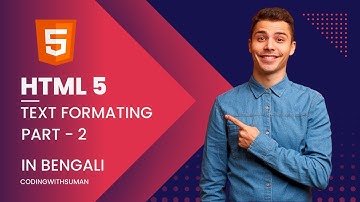 HTML 5 TEXT FORMATING TAGS TUTORIAL IN BENGALI  | PART - II WITH NOTES