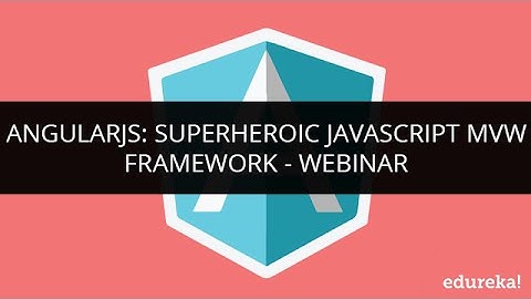 AngularJS Superheroic Javascript MVW Framework | AngularJS Tutorial | Edureka