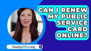 Can I Renew My Public Service Card Online? - CountyOffice.org screenshot 2