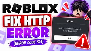 How to Fix HTTP Error in Roblox (Error Code 529)