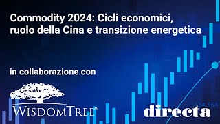 Commodity 2024: cicli economici, ruolo della Cina e transizione energetica - WisdomTree Europe