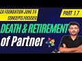 Death and Retirement of Partner | Partnership Conceptual Revision | Part 1.7| CA Foundation| June 24