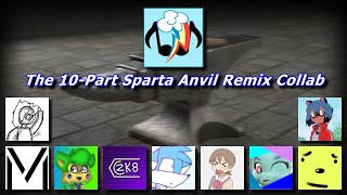The 10-Part Sparta Anvil Remix Collab