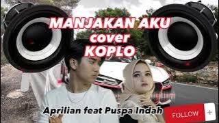 Aprilian ft Puspa Indah - MANJAKAN AKU - Versi Koplo #aprilian #puspaindah #coverkoplo #koplo