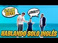 HABLÁNDOLE SOLO INGLÉS A MIS AMIGOS POR 24 HORAS *se frustraron demasiado*