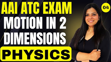 CLASS- 04: AAI ATC PHYSICS | MOTION IN 2 DIMENSIONS | AAI JE ATC EXAM 2025 | YUKTI MAM |