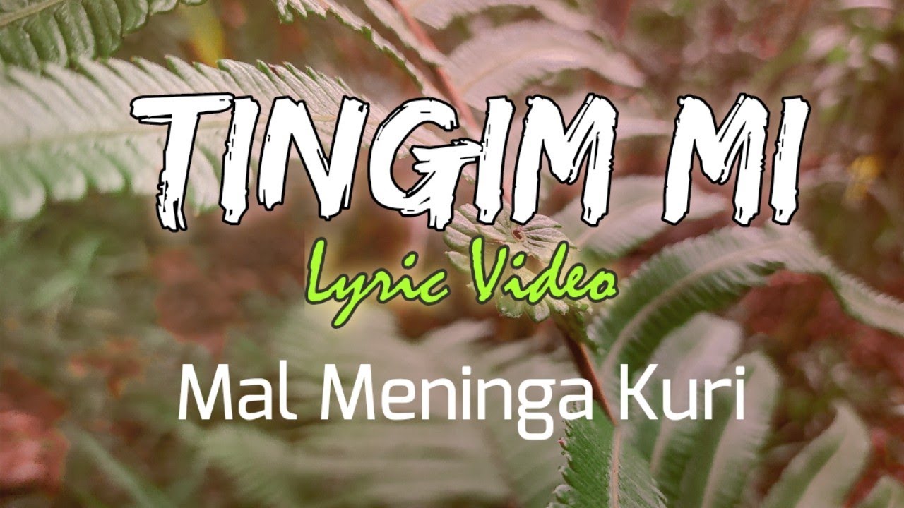 Tingim Mi (Lyric) - Mal Meninga Kuri