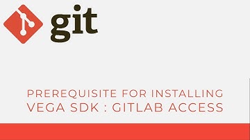Prerequisite for installing VEGA SDK: GitLab Access