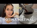 VLOG: minha rotina da manhã