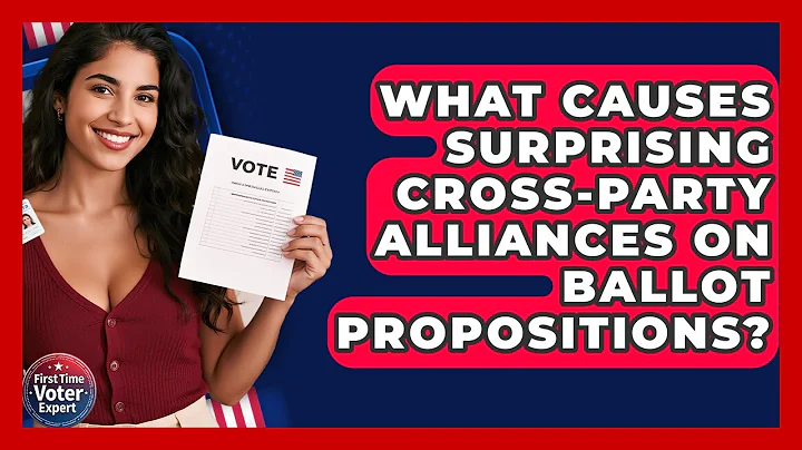 What Causes Surprising Cross-party Alliances On Ballot Propositions? - First Time Voter Expert