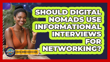 Should Digital Nomads Use Informational Interviews For Networking? - Digital Nomad Success Guide