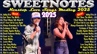 SWEETNOTES Music 2025 💦 SWEETNOTES Nonstop Playlist 2025 💦Romantic OPM Top Hits 2025 With Lyrics