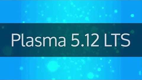 KDE Plasma 5.12 LTS Release Video