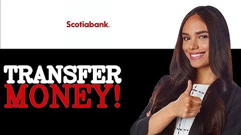 Transfer Money Internationally On Scotiabank (2025)