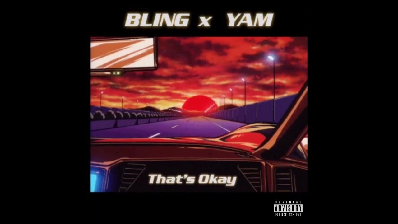 BLING - That's Okay ft. YAM