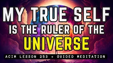 Manifest Your Ultimate Power and Freedom | ACIM 253