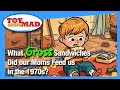 Weird and disgusting sandwiches that our moms made us for lunch back in the 1970s!