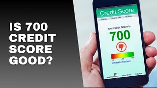 Is 700 A GOOD Credit Score or Is It BAD Information