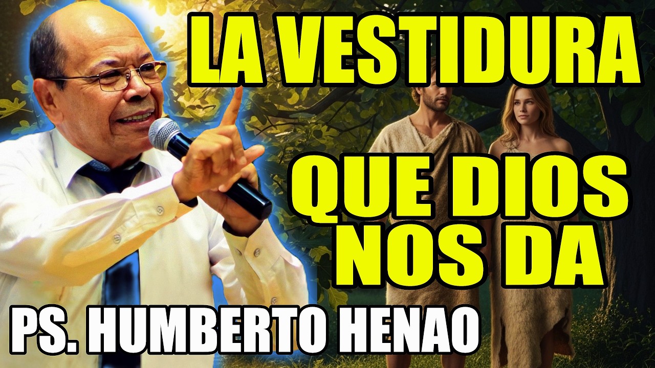 Las Vestiduras que DIOS te Da: El Significado Espiritual que Nadie te Explicó - Ps. Humberto Henao