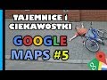 Google Maps - Tajemnice i Ciekawostki 5