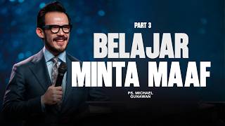 Belajar Minta Maaf - Part 3 | Khotbah Ps. Michael Gunawan | GSJS Church
