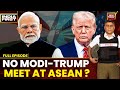 India First With Gaurav Sawant: No Modi-Trump Meeting At ASEAN | Chilling LeT Terror Tapes