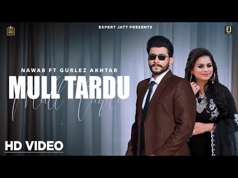 MULL TARDU  – NAWAB | Gurlez Akhtar | Desi Crew | New Punjabi Songs |Latest Punjabi Songs 2021