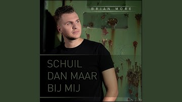 Schuil Dan Maar Bij Mij