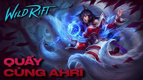 LMHT : Tốc Chiến - Quẩy cùng AHRI - 1 người làm 1 người hưởng !!