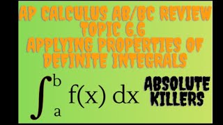 Topic 6.6 - Applying properties of definite integrals