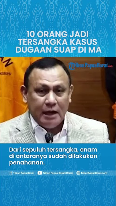 KPK Telah Tetapkan 10 Orang Tersangka Dugaan Kasus Suap di MA, 6 di Antaranya Sudah Ditahan