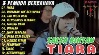 TIARA ( KRIS ) - SALSA BINTAN FEAT 3 PEMUDA BERBAHAYA FULL ALBUM TERBARU 2022