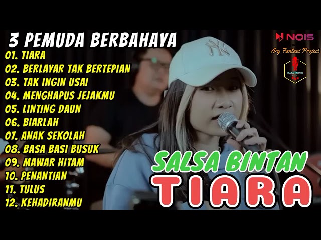 TIARA ( KRIS ) - SALSA BINTAN FEAT 3 PEMUDA BERBAHAYA FULL ALBUM TERBARU 2022 class=