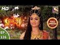 Vighnaharta Ganesh - Ep 126 - Full Episode - 15th  February, 2018